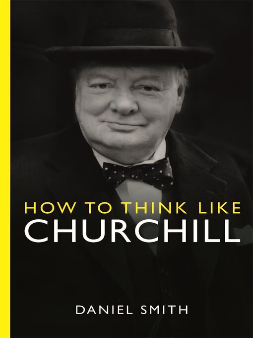 Title details for How to Think Like Churchill by Daniel Smith - Available